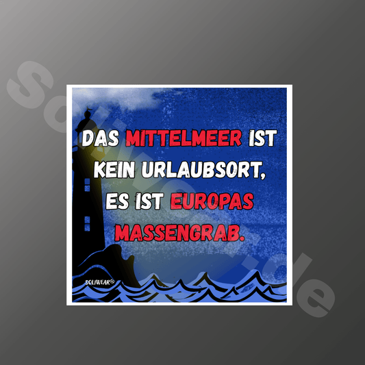 Das Mittelmeer ist kein Urlaubsort – Sticker 🔥Vorbestellen🔥 - SoliWear